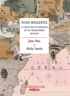 putas insolentes la lucha por los derechos de las trabajadoras sexuales juno mac molly smith