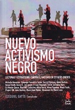 Nuevo activismo negro, Lecturas y estrategias contra el racismo en Estados Unidos, Ezequiel Gatto (Comp.)
