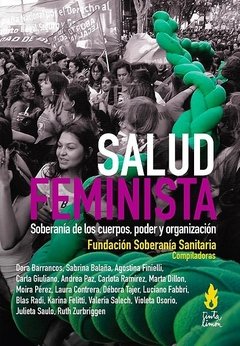 SALUD FEMINISTA Soberanía de los cuerpos, poder y organización, Fundación Soberanía Sanitaria (Comp.)