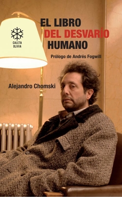 El libro del desvarío humano, Alejandro Chomski