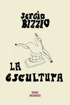 La escultura, Sergio Bizzio