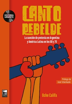 canto rebelde: la canción de protesta en argentina y américa latina en los 60 y 70, oche califa