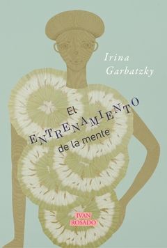 El entrenamiento de la mente, Irina Garbatzky