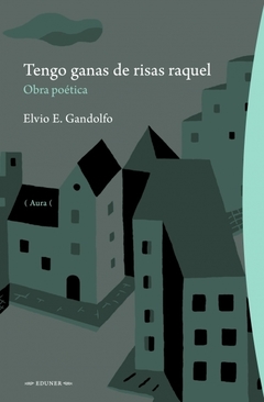 tengo ganas de risas raquel: obra poética, elvio e, gandolfo