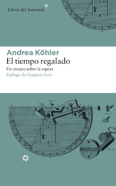 El tiempo regalado, Andrea Köhler