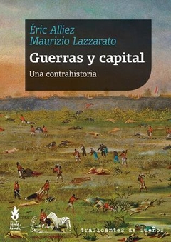 guerras y capital: una contrahistoria, eric alliez y mauricio lazzarato