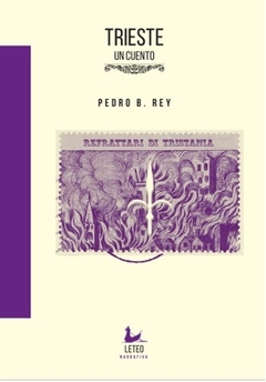 TRIESTE. UN CUENTO, PEDRO B REY