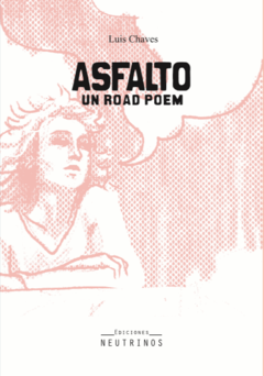 Asfalto, Un road poem, Luis Chaves