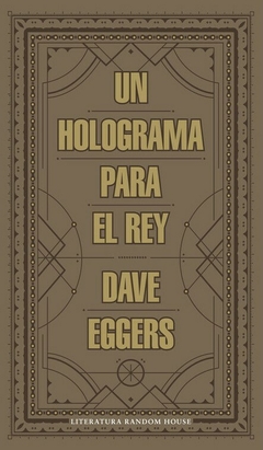 Un holograma para el rey, Dave Eggers