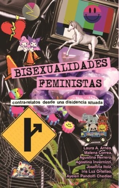 Bisexualidades feministas, contra relatos desde una disidencia situada, aa.vv.