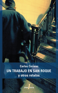 Un trabajo en San Roque y otro relatos, Carlos Correas