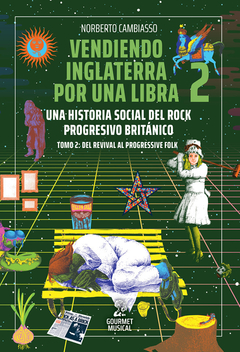 vendiendo Inglaterra por una libra, una historia social del rock progresivo británico, tomo 2: del revival al progressive folk, norberto cambiasso