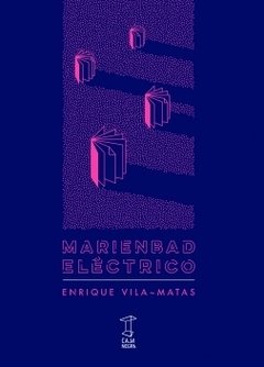 Marienbad eléctrico, Enrique Vila Matas
