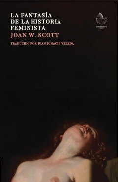 La fantasía de la historia feminista, Joan W. Scott