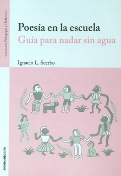 Poesía en la escuela - Guía para nadar sin agua, Ignacio L. Scerbo