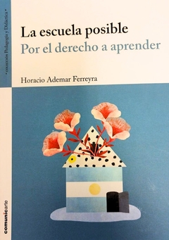La escuela posible - Por el derecho a aprender, Horacio Ademar Ferreyra