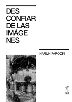 Desconfiar de las imágenes, harun farocki - comprar online