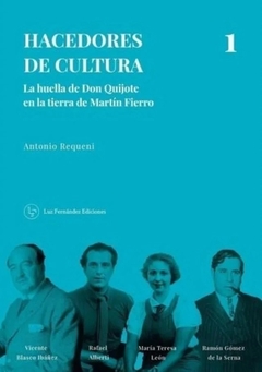 Hacedores de cultura 1. La huella de Don Quijote en la tierra de Martín Fierro, Antonio Requerni
