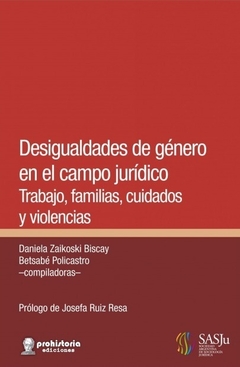 Desigualdades de género en el campo jurídico, Daniela Zaikoski Biscay y Betsabé Policastro