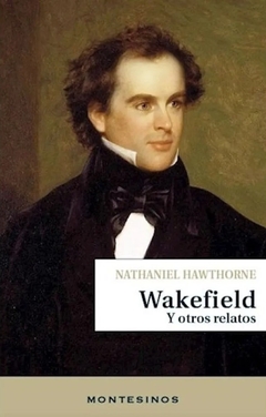 Wakefield y otros relatos, Nathaniel Hawthorne