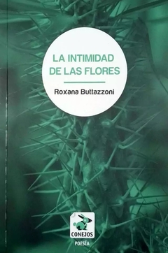 La intimidad de las flores, Roxana Buttazzoni
