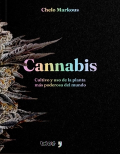 "Cannabis" - Cultivo y uso de la planta más poderosa del mundo, Chelo Markous