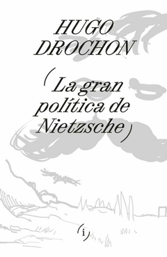 La gran política de Nietzsche, Hugo Drochon