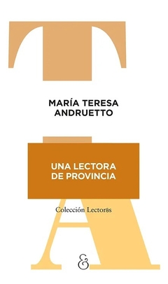 Una lectora de provincia, María Teresa Andruetto