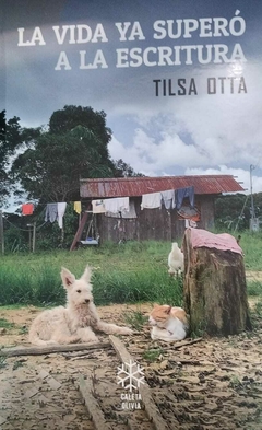 La vida ya superó a la escritura, Tilsa Otta