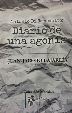 Diario de una agonía, Antonio Di Benedetto