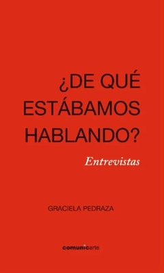 ¿De qué estábamos hablando?, Graciela Pedraza