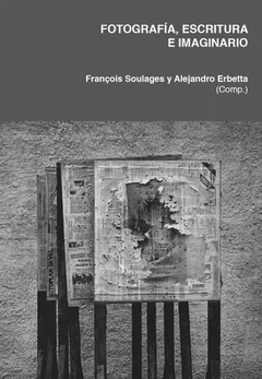 Fotografía, escritura e imaginario, Alejandro Erbetta y François Soulages (Comp.)
