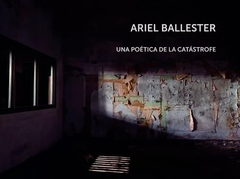 Una poética de la catástrofe, Ariel Ballester