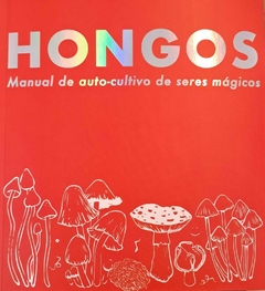 hongos. manual de auto- cultivo de seres mágicos