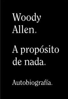 A propósito de nada, Woody Allen