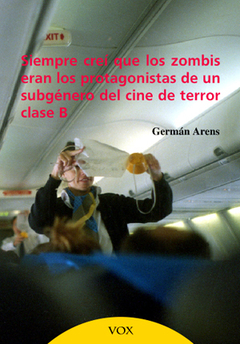 Siempre creí que los zombis eran los protagonistas de un subgénero del cine de terror clase b, Germán Arens