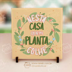 AZULEJO Nesta Casa quem Planta Colhe - loja online