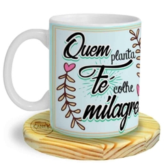 CANECA Quem planta fé colhe milagres