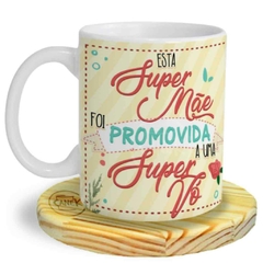 Caneca Super Mãe Promovida a Super Avó