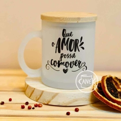 Caneca Vidro Que o Amor possa comover + TAMPA