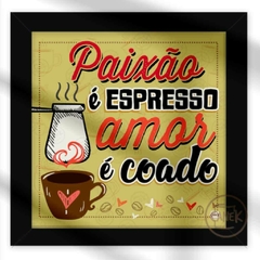 AZULEJO Paixão É Espresso Amor É Coado - loja online