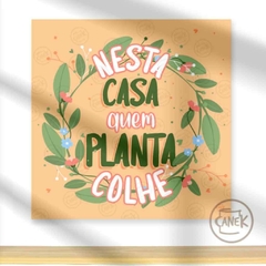 AZULEJO Nesta Casa quem Planta Colhe