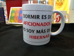 taza frase dormir es de aficionados yo soy mas de hibernar (taza 202)