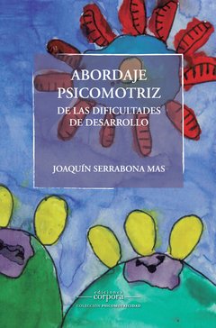Abordaje psicomotriz de las dificultades de desarrollo / Joaquín Serrabona