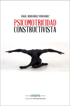 Psicomotricidad constructivista / Ángel Hernández Fernández
