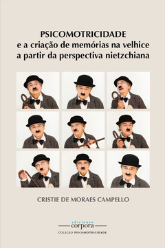 Psicomotricidade e a criação de memórias na velhice / Cristie de Moraes Campello
