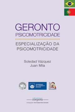 Gerontopsicomotricidade. Especialização da Psicomotricidade / Soledad Vázquez e Juan Mila