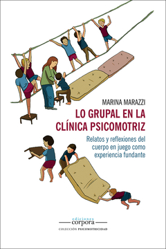 Lo grupal en la clínica psicomotriz / Marina Marazzi