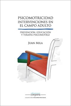 Psicomotricidad. Intervenciones en el campo adulto / Juan Mila