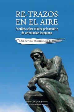 Re-trazos en el aire. Clínica psicomotriz de orientación lacaniana / José Ángel Rodríguez Ribas